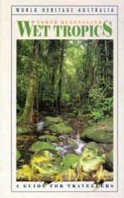 book cover of North Queensland Wet Tropics by Rod Ritchie