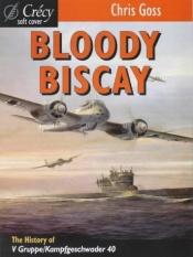 book cover of Bloody Biscay: History of V Gruppe by Chris Goss