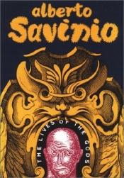 book cover of The lives of the gods by Alberto Savinio