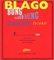 book cover of Blago Bung Blago Bung Bosso Fataka!: First Texts of German Dada (Anti-Classics of Dada) by Hugo Ball