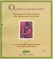 book cover of Oulipo laboratory : texts from the Bibliothèque Oulipienne by Italo Calvino Raymond Queneau, Paul Fournel, Claude Berge, Jacques Jouet, & Har