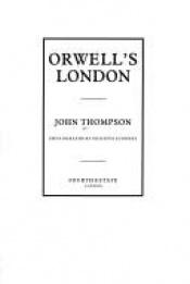 book cover of Orwell's London by John Thompson