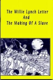 book cover of The Willie Lynch Letter and the Making of a Slave by Kashif Malik Hassan-El