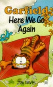 book cover of Garfield-Here We Go Again by Jim Davis