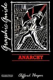 book cover of Anarchy: A graphic guide (Graphic guides) by Clifford Harper