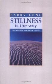 book cover of Stillness Is the Way: An Intensive Meditation Course by Barry Long