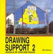 book cover of Drawing Support 2: Murals of War and Peace by Bill Rolston
