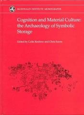 book cover of Cognition and Material Culture: The Archaeology of Symbolic Storage (Monograph Series) by Chris Scarre