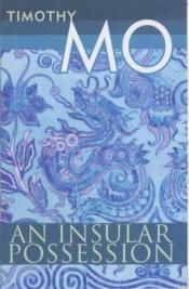 book cover of An Insular Possession by Timothy Mo