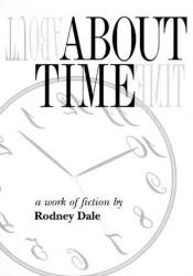 book cover of About Time by Rodney Dale