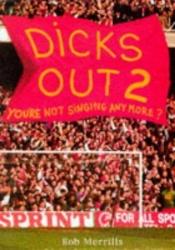 book cover of Dicks Out 2 - You're Not Singing Any More? by Rob Merrills