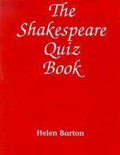 book cover of The Shakespeare Quiz Book by Helen Barton