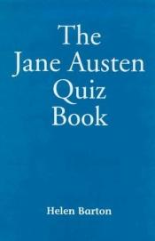 book cover of The Jane Austen Quiz Book by Helen Barton