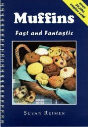 book cover of Muffins Fast and Fantastic by Susan Reimer