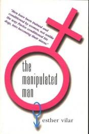 book cover of The Manipulated Man by Esther Vilar