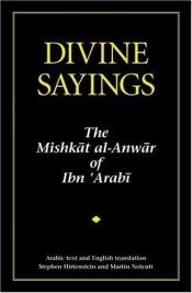 book cover of Divine Sayings: The Mishkat al-Anwar of Ibn 'Arabi by Ibn Arabi
