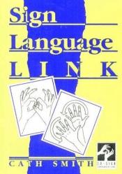 book cover of Sign Language Link; a pocket dictionary of signs by Cath Smith