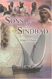 book cover of Sons of Sinbad: An Account of Sailing With the Arabs in Their Dhows, In the Red Sea, Round the Coasts pf Arabia, And To by Alan Villiers
