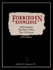 book cover of Forbidden Knowledge: Information They Don't Want You to Know by Robert E. Bauman