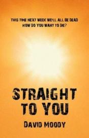 book cover of Straight to You by David Moody