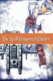 book cover of The Well-Tempered Clavier by William E. Coles