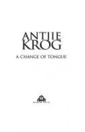 book cover of A change of tongue by Antjie Krog