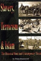 book cover of Slavery, Terrorism & Islam by Peter Hammond