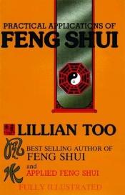 book cover of Practical Applications of Feng Shui by Lillian Too