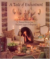 book cover of A Taste of Enchantment: Treasured Recipes from the Junior League of Albuquerque by Peter Vitale