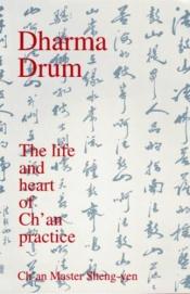 book cover of Dharma drum : the life and heart of Chʻan practice by Master Sheng-yen