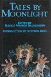 book cover of Tales by Moonlight: Stories by Dale Donaldson, Stephen King, Phylis Ann Karr, Janet Fox... by Jessica Amanda Salmonson