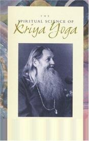 book cover of The Spiritual Science of Kriya Yoga by Goswami Kriyananda