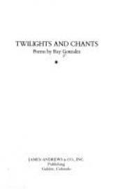 book cover of Twilights and Chants by Ray González