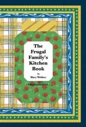 book cover of The Frugal Family's Kitchen Book by Retold By Mary Weber