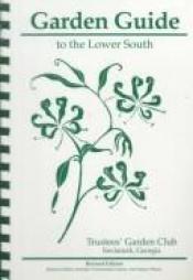 book cover of Garden Guide To The Lower South by Trustees' Garden Club Editorial
