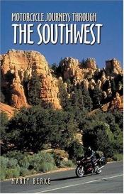 book cover of Motorcycle Journeys Through the Southwest (Motorcycle Journeys) by Martin C. Berke
