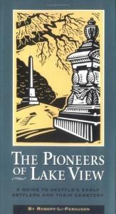 book cover of Pioneers of Lake View: A Guide to Seattle's Early Settlers and Their Cemetery by Robert L. Ferguson