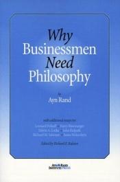 book cover of Why Businessmen Need Philosophy by Ayn Rand