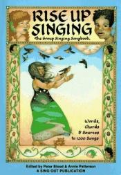 book cover of Rise up singing: The group-singing song book by Peter Blood