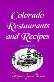 book cover of Colorado Restaurants and Recipes from Small Towns by Benjamin J. Bennis