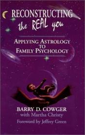 book cover of Reconstructing the Real You by Barry D. Cowger