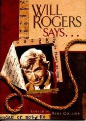 book cover of Will Rogers Says by W Rogers