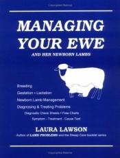 book cover of Managing Your Ewe and Her Newborn Lambs by Laura Lawson