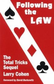book cover of Following the Law the Total Tricks Sequel by Larry Cohen