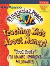 book cover of Financial Peace Jr.: Teaching Kids about Money! by Dave Ramsey