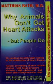 book cover of Why animals don't get heart attacks-- but people do! by Matthias Rath