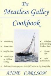 book cover of The Meatless Galley Cookbook by Anne Carlson