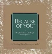 book cover of Because of You (The Gift of Inspiration Series) by Dan Zadra