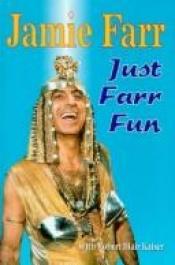 book cover of Just Farr Fun by Jamie Farr