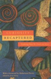 book cover of Curiosity Recaptured by Robertson Davies